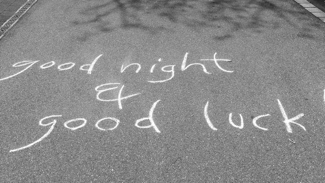 Good Night and good luck - bis 2018